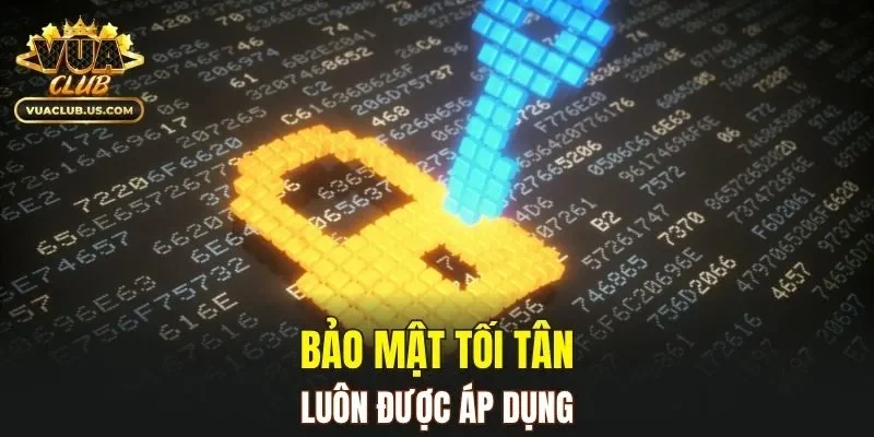 Bảo mật tối tân luôn được áp dụng