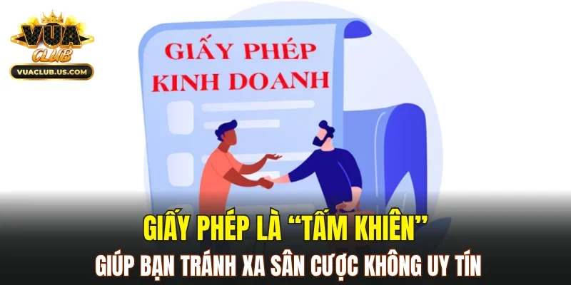 Giấy phép là  “tấm khiên” giúp bạn tránh xa sân cược không uy tín