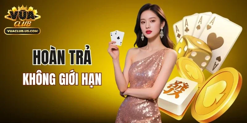 Hoàn trả cực lớn, không giới hạn