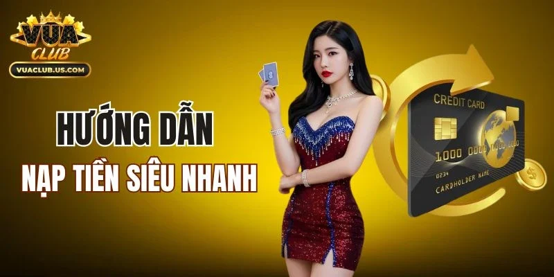 Hướng dẫn nạp tiền siêu nhanh vào game