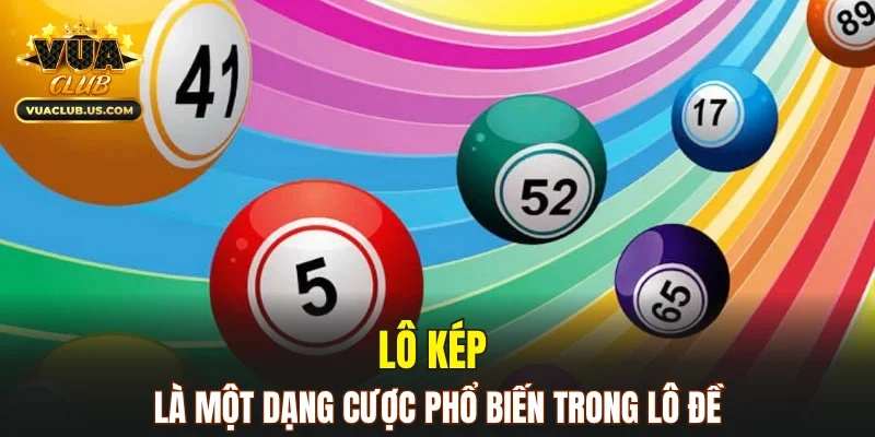 Lô kép là một dạng cược phổ biến trong lô đề