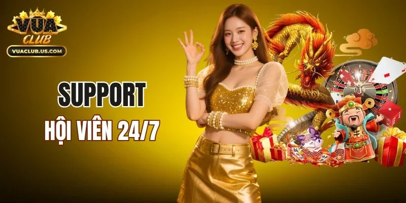 Luôn support hội viên 24/7