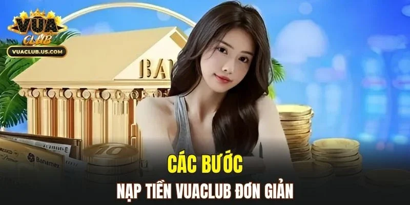 Quy trình nạp tiền VUACLUB nhanh chóng và dễ thực hiện