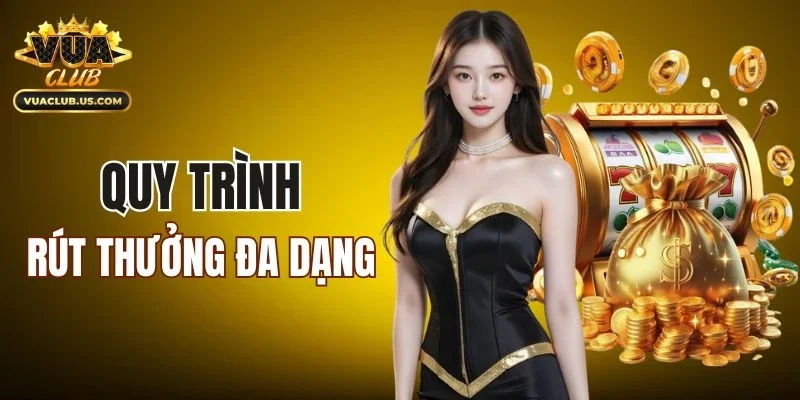 Quy trình rút thưởng đa dạng