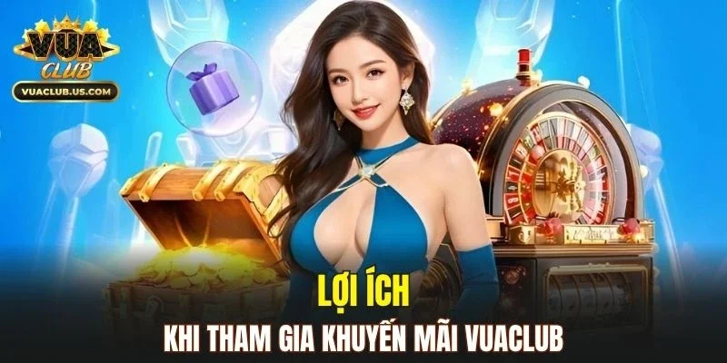 Tham gia đều đặn giúp tối ưu phần thưởng và trải nghiệm