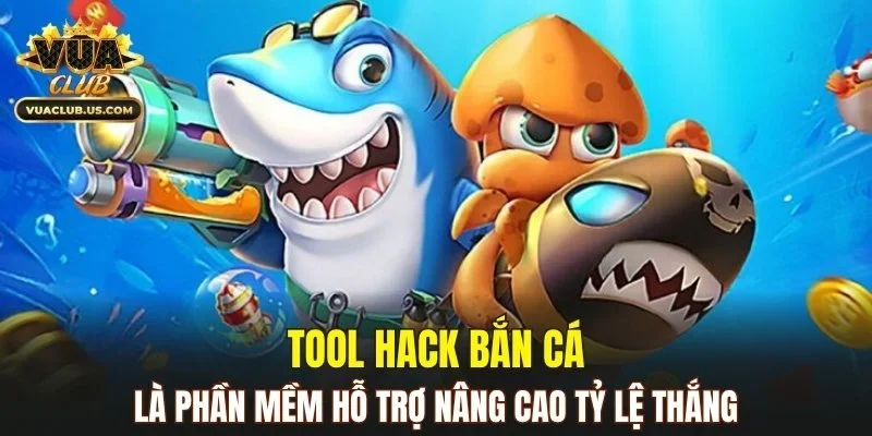 Tool hack là phần mềm hỗ trợ nâng cao tỷ lệ thắng