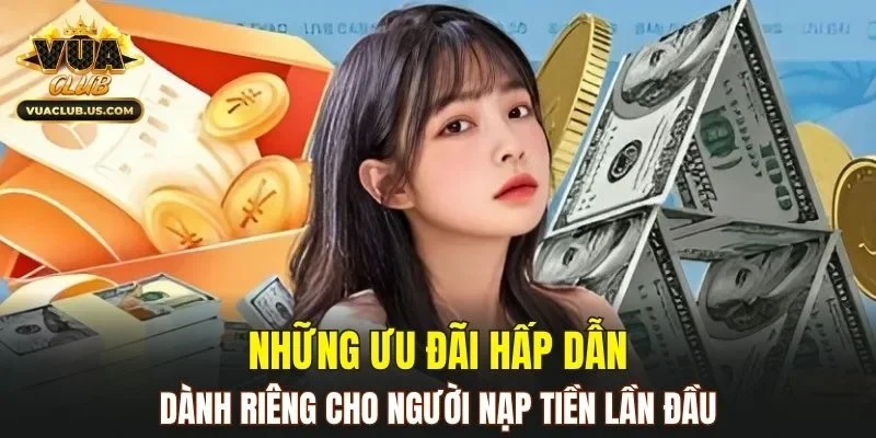 Ưu đãi tặng thưởng giúp người chơi gia tăng nguồn vốn khởi đầu